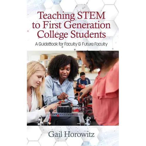 Teaching Stem to First Generation College Students: A Guidebook for Faculty & Future Faculty