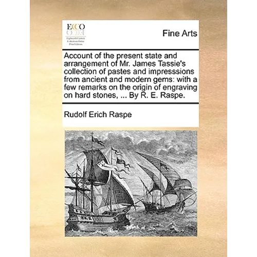 Account of the present state and arrangement of Mr. James Tassie's collection of pastes and impresssions from ancient and modern gems: with a few rema