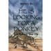 He Is Looking For A Donkey: To Ride into Your City
