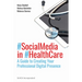 Social Media in Health Care: A Guide to Creating Your Professional Digital Presence