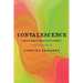 Convalescence: A Book About What Life's About