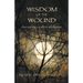 Wisdom of the Wound: Discovering a Path to Wholeness
