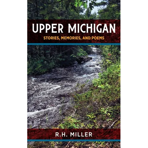 Upper Michigan: Stories, Memories, and Poems