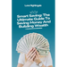 Smart Saving: The Ultimate Guide To Saving Money And Building Wealth