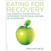 Eating for Recovery: The Essential Nutrition Plan to Reverse the Physical Damage of Alcoholism