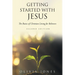 Getting Started with Jesus: The Basics of Christian Living for Believers Second Edition