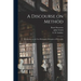 A Discourse on Method; Meditations on the First Philosophy; Principles of Philosophy