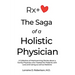 The Saga of a Holistic Physician: A Collection of Heartwarming Stories about a Family Physician who Treated Her Patients with Love and Caring as well