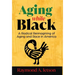 Aging While Black: A Radical Reimagining of Aging and Race in America