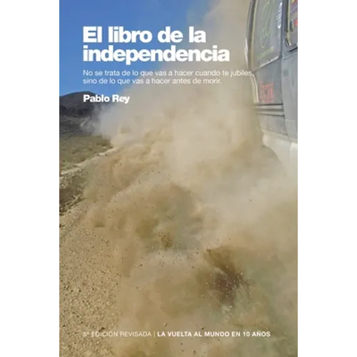 El Libro de la Independencia: No se trata de lo que vas a hacer cuando te retires, sino de lo que vas a hacer antes de morir