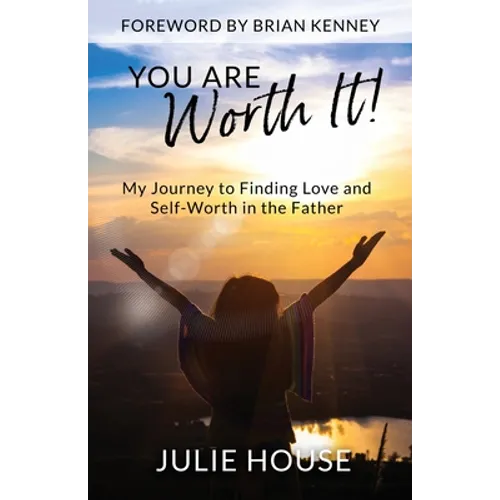 You Are Worth It: My Journey to Finding Love and Self-Worth in the Father - Paperback