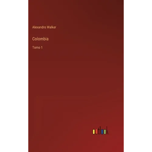 Colombia: Tomo 1