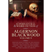The Collected Shorter Supernatural & Weird Fiction of Algernon Blackwood: Volume 9: Nineteen Short Stories of the Strange and Unusual Including 'The S
