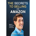 The Secrets to Selling on Amazon: How I Turned Nothing into Millions (Without Advertising, Dropshipping or Private Labeling)