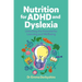 Nutrition for ADHD and Dyslexia: Unlocking the Potential for Learning and Wellbeing