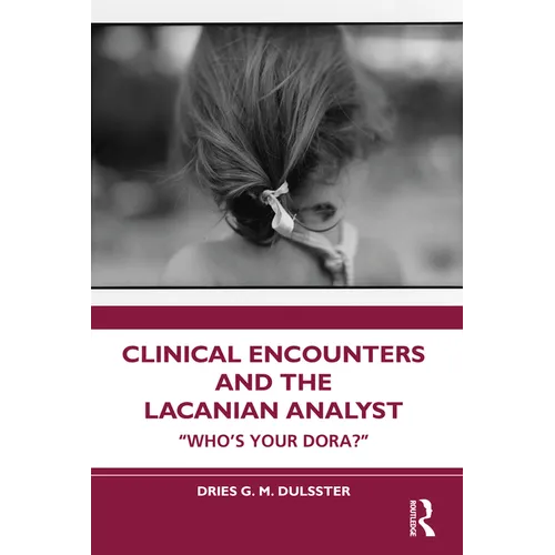Clinical Encounters and the Lacanian Analyst: Who's Your Dora?