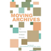 Moving Archives: The Experiences of Eleven Archivists