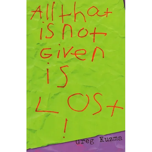 All That Is Not Given Is Lost
