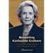 Becoming Katharine Graham: The Woman Who Led The Washington Post and Transformed Journalism