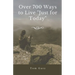 Over 700 Ways to Live "Just for Today"