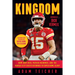 Kingdom: How Andy Reid, Patrick Mahomes, and the Kansas City Chiefs Returned to Super Bowl Glory
