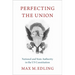 Perfecting the Union: National and State Authority in the Us Constitution