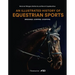 An Illustrated History of Equestrian Sports: Dressage, Jumping, Eventing