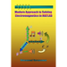 Modern Approach to Solving Electromagnetics in MATLAB
