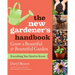The New Gardener's Handbook: Everything You Need to Know to Grow a Beautiful and Bountiful Garden