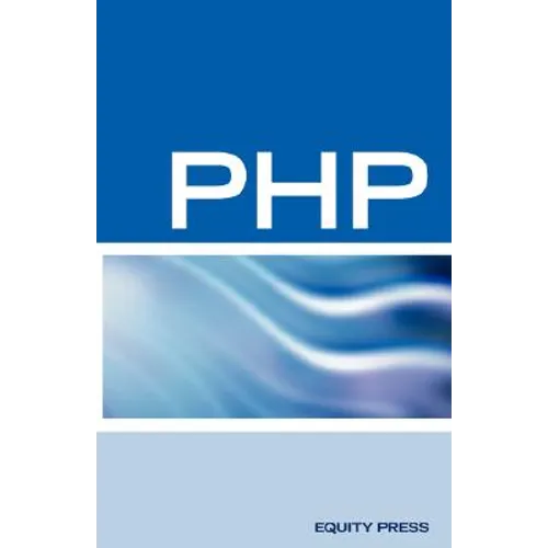 PHP Interview Questions, Answers, and Explanations: PHP Certification Review: PHP FAQ