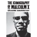 The Iconography of Malcolm X