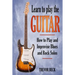 Learn to Play the Guitar: How to Play and Improvise Blues and Rock Solos