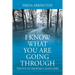 I Know What You Are Going Through: The FIVE Letter Word called GRIEF
