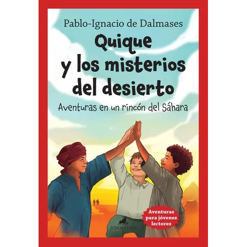Quique Y Los Misterios del Desierto. Aventuras En Un Rincón del Sáhara