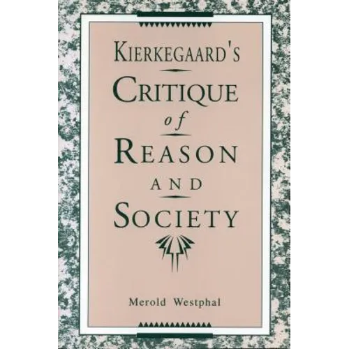 Kierkegaard's Critique of Reason and Society