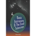 Basic Astronomy & the Small Telescope: A Guide to Affordable Astronomy and Astrophotography