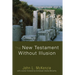 The New Testament Without Illusion