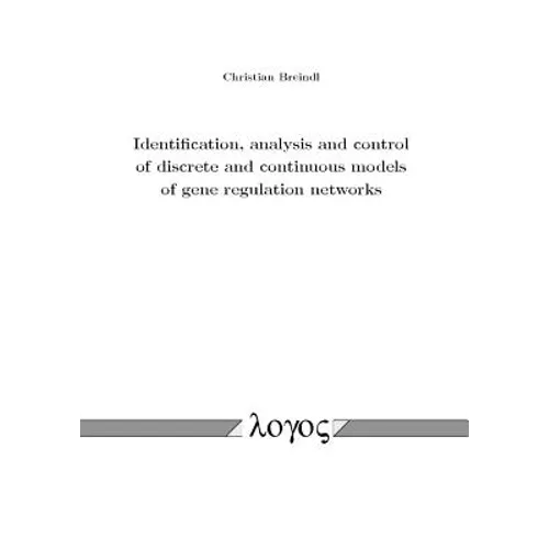 Identification, Analysis and Control of Discrete and Continuous Models of Gene Regulation Networks