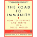 The Road to Immunity: How to Survive and Thrive in a Toxic World