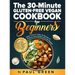 The 30-Minute Gluten-free Vegan Cookbook for Beginners: 150 Simple, Delicious, and Nutritious, Plant-based Gluten-free Recipes. Make Them In Under 30