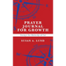 Prayer Journal for Growth: Growing in Your Relationship with God