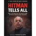 Hitman Tells All: Real Life Facts of the Mafia and the Witness Protection Program