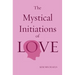 The Mystical Initiations of Love