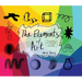 The Elements of Art: An Elementary Art Teacher's Guide to Color, Shape, Texture, and More