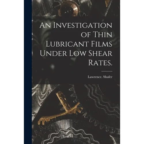 An Investigation of Thin Lubricant Films Under Low Shear Rates.