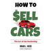 How to Sell Cars: The Art of the Dealership