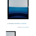 A Future History of Water