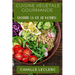 Cuisine Végétale Gourmande: Savoure la Vie au Naturel