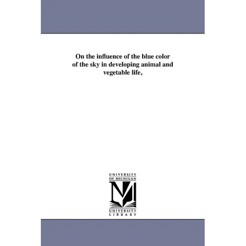 On the influence of the blue color of the sky in developing animal and vegetable life,