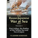 The Russo-Japanese War at Sea 1904-5: Volume 1-Port Arthur, the Battles of the Yellow Sea and Sea of Japan